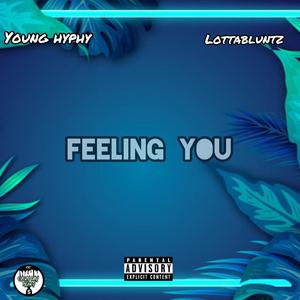 Feeling You (feat. LottaBluntz)
