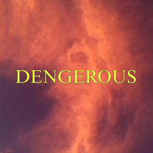 Dengerous