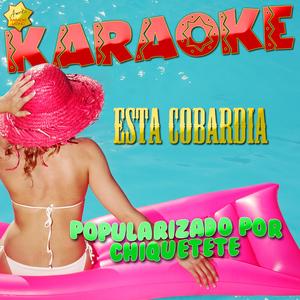 Esta Cobardia (Popularizado por Chiquetete) [Karaoke Version]