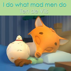 I Do What Mad Men Do