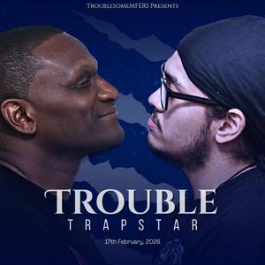 Trouble Trapstar