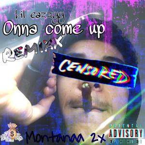 Onna Come Up (lil Eazzyy Remix)