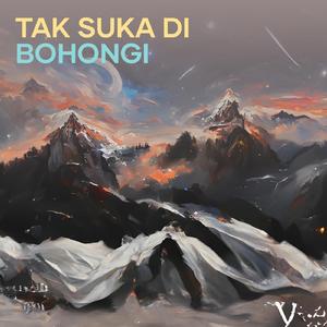 TAK SUKA DI BOHONGI