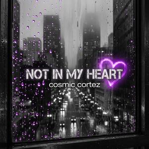 Not In My Heart
