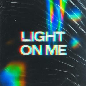 LIGHT ON ME