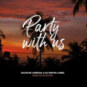 Party With Us (feat. Gr8zeal, Lily Bintin & Vibbz)