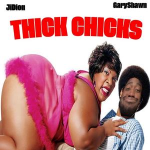 THICK CHICKS (feat. GARYSHAWN)