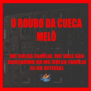 O Roubo da Cueca Melô