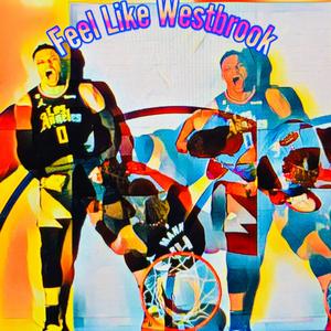 Feel Like Westbrook (feat. Big Boss A1)