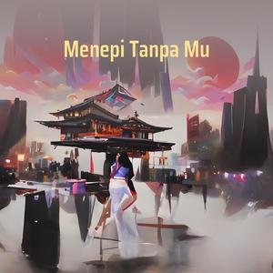 Menepi Tanpa Mu