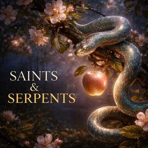 Saints & Serpents