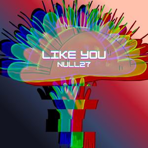 Like you