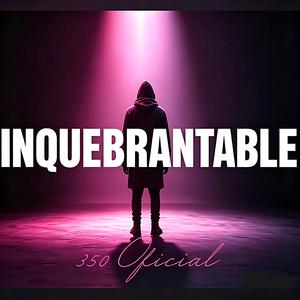 INQUEBRANTABLE