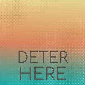 Deter Here