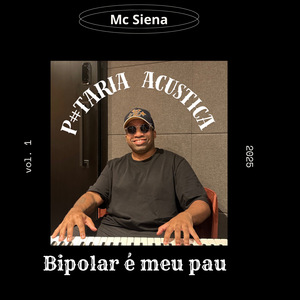 P#Taria Acústica, Vol. 1 - Bipolar É Meu Pau