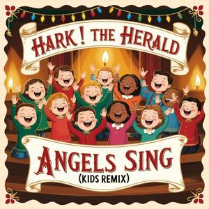 Hark! The Herald Angels Sing_ (Kids Remix)