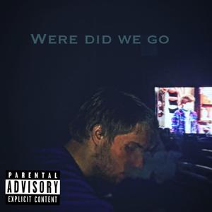 Were Did We Go