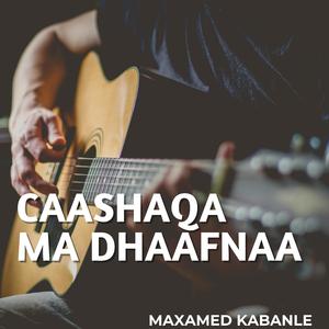 Caashaqa Ma Dhaafnaa