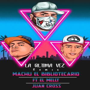 La ultima vez (feat. El melly & Juan cross)