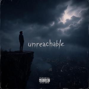 Unreachable (feat. Malik Kilam Da Preacher)