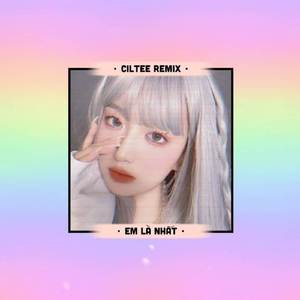 Em Là Nhất (Remix)