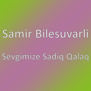 Sevgimize Sadiq Qalaq