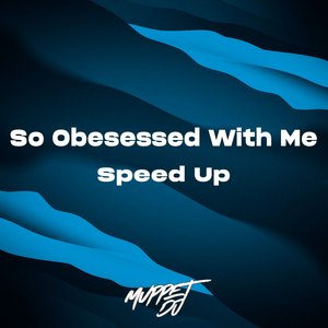 So Obesessed With Me - Speed (Remix)
