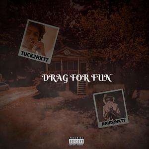 Drag For Fun (feat. Tuck2hxtt)