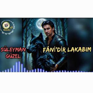 Süleyman GÜZEL - Fâni'dir Lakabım