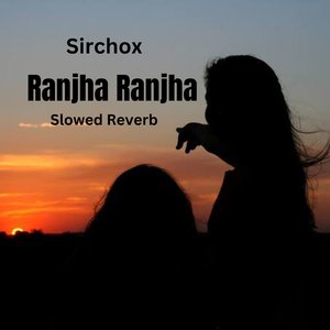 Ranjha Ranjha (Slowed+Reverb)