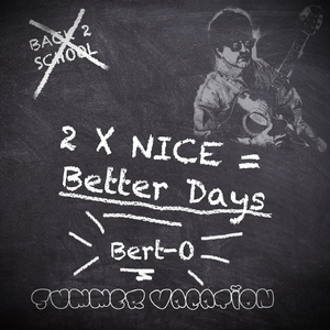 2 X Nice = Better Days (Summer Vacation)