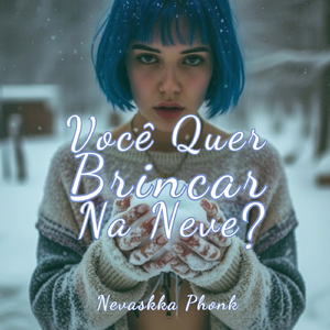 Você Quer brincar na neve?