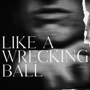 Like A Wrecking Ball