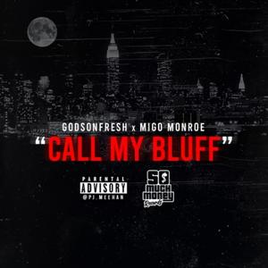 Call My Bluff (feat. Migo Monroe)