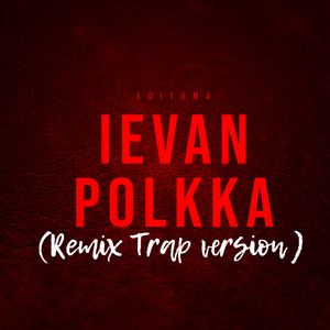 Loituma - Ievan Polkka (Trap Remix)