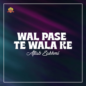 Wal Pase Te Wala Ke