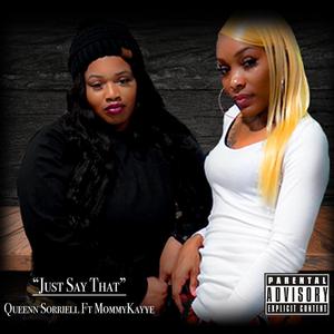 Just Say That (feat. MommyKayye)