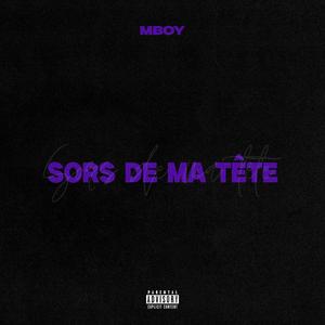 SORS DE MA TÊTE