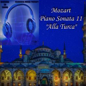 Mozart - Piano Sonata No. 11 - III. Alla turca – Allegretto - Binaural 3D Sound - Music Therapy (Binaural 3D Sound - Music Therapy)