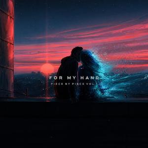 For my hand (Piece by Piece vol. 1)