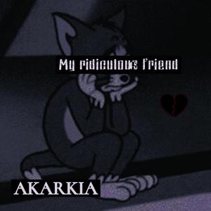 My ridiculous friend