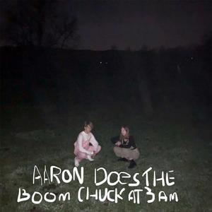 People Suck or Aaron Does the Boom Chuck at 3am (Not by AJJ)