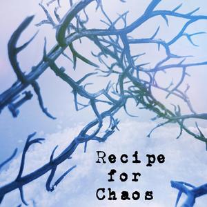 Recipe for Chaos
