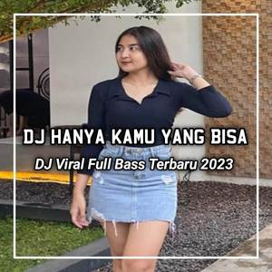 DJ HANYA KAMU YANG BISA MEMBUAT AKU JADI TERGILA GILA VIRAL TIKTOK