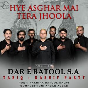 Hye Asghar Mai Tera Jhoola