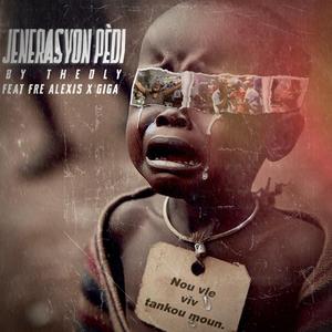 Thedly Jenerasyon pèdi ft Giga & Frè Alexis