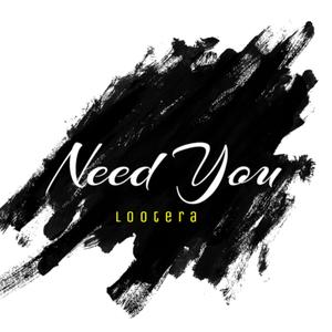 Need you