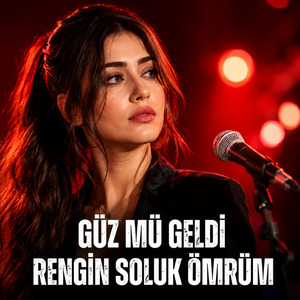 Güz Mü Geldi Rengin Soluk Ömrüm