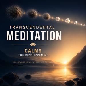 TRANSCENDENTAL MEDITATION | Increasing the Distance Between Thoughts, Calming the Restless Mind
