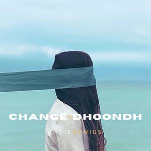 Change ~ Dhoondh